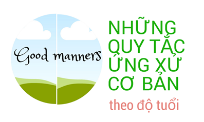 Dạy con cách cư xử đúng mực - Phần 2: Những quy tắc ứng xử cơ bản theo độ tuổi